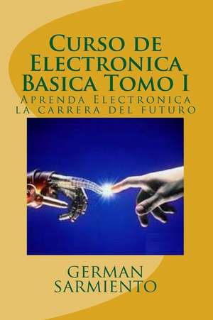 Curso de Electronica Basica Tomo I de German Sarmiento