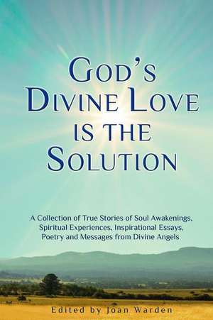 God's Divine Love Is the Solution de Joan Warden