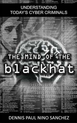 The Mind of the Black Hat de Dennis Paul Nino S. Sanchez