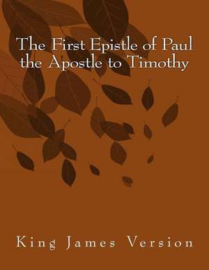 The First Epistle of Paul the Apostle to Timothy de Hastings Paul