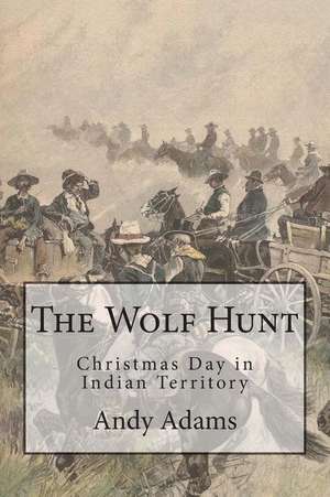 The Wolf Hunt de Andy Adams