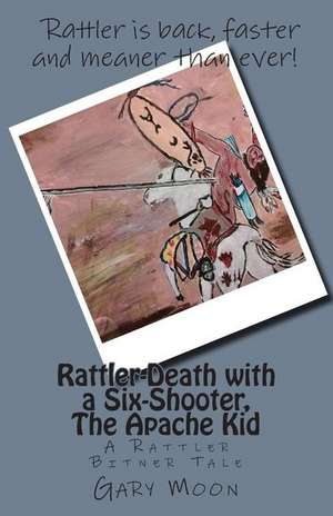 Rattler-Death with a Six-Shooter, the Apache Kid de MR Gary Moon Jr