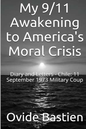 My 9/11 Awakening to America's Moral Crisis de MR Ovide Bastien