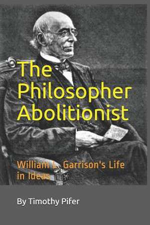 The Philosopher Abolitionist de Timothy Pifer