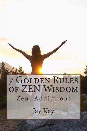 7 Golden Rules of Zen Wisdom de Jay Kay