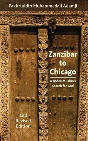 Zanzibar to Chicago de Fakhruddin Muhammedali Adamji