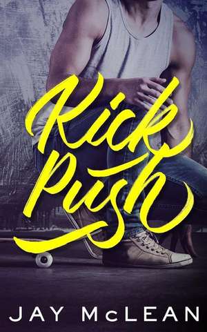 Kick, Push de Jay McLean