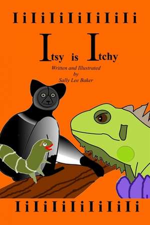 Itsy Is Itchy de Sally Lee Baker