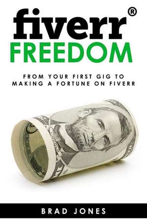 Fiverr Freedom de Brad Jones