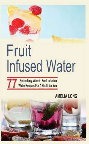 Fruit Infused Water de Amelia Long