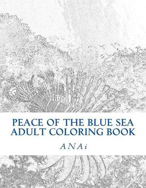 Peace of the Blue Sea Adult Coloring Book de Anai