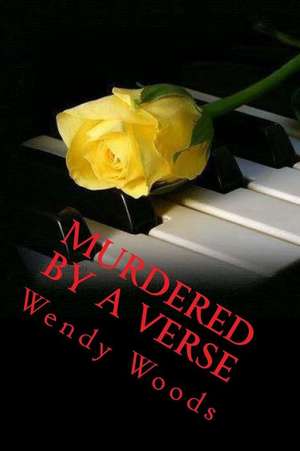 Murdered by a Verse de Wendy D. Woods