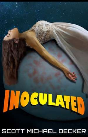 Inoculated de Scott Michael Decker