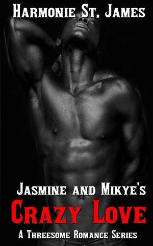 Jasmine and Mikye's Crazy Love de Harmonie St James