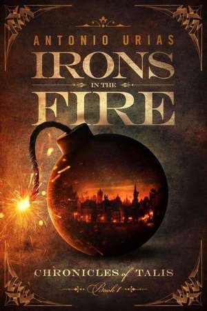 Irons in the Fire de Antonio Urias