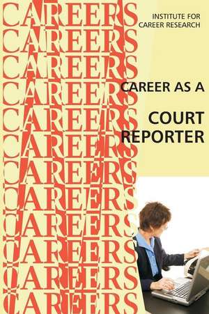 Career as a Court Reporter de Institute for Career Research