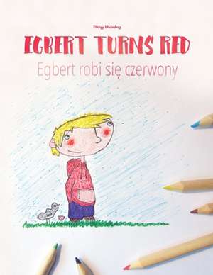 Egbert Turns Red/Egbert Robi Sie Czerwony de Philipp Winterberg