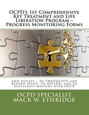 Ocpd's 1st Comprehensive Key Treatment and Life Liberation Program -- Progress Monitoring Forms de Mack W. Ethridge