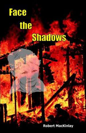 Face the Shadows de Robert Mackinlay