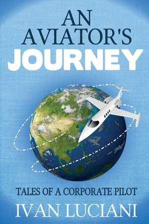 An Aviator's Journey de Ivan Luciani