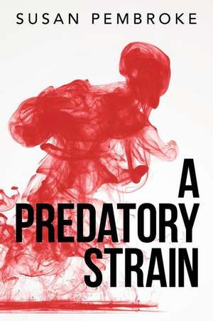 A Predatory Strain de Susan Pembroke