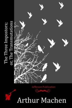 The Three Impostors; Or, the Transmutations de Arthur Machen