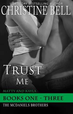 Trust Me 1-3, the Complete Collection de Christine Bell