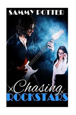 Chasing Rockstars de Sammy Potter