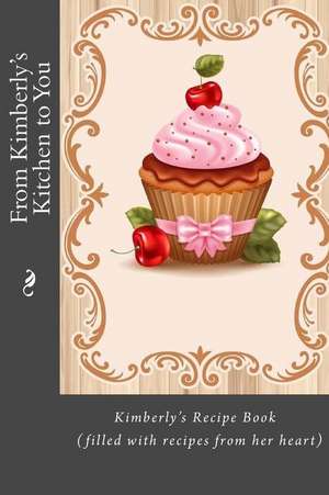 From Kimberly's Kitchen to You de Alice E. Tidwell