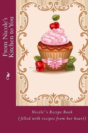 From Nicole's Kitchen to You de Alice E. Tidwell