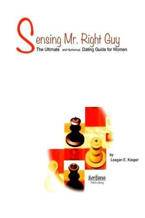 Sensing Mr. Right Guy de Leagan E. Kasper