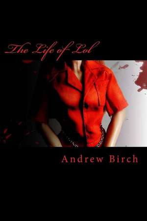 The Life of Lol de MR Andrew Birch