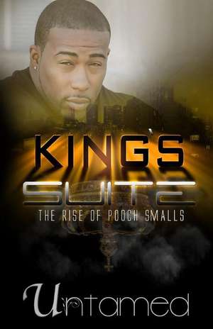 King's Suite-The Rise of Pooch Smalls de Author Untamed