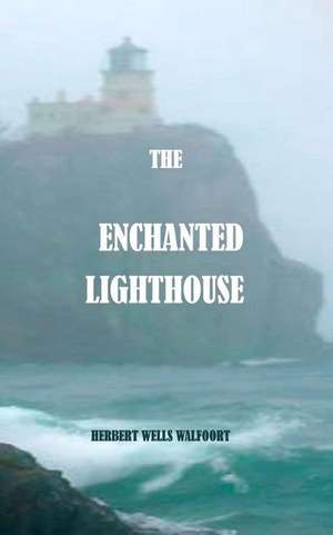 The Enchanted Lighthouse de Herbert Wells Walfoort