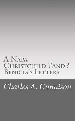 A Napa Christchild ?And? Benicia's Letters de Charles A. Gunnison