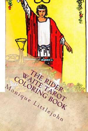 The Rider-Waite Tarot Coloring Book de Monique Littlejohn