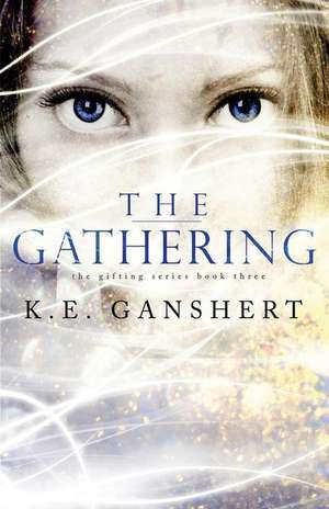 The Gathering de K. E. Ganshert