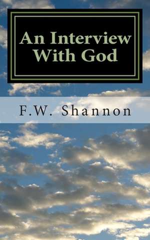 An Interview with God de F. W. Shannon