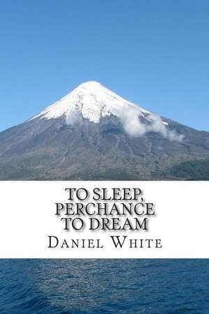 To Sleep, Perchance to Dream de Daniel White