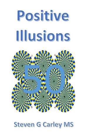 Positive Illusions de Steven G. Carley MS