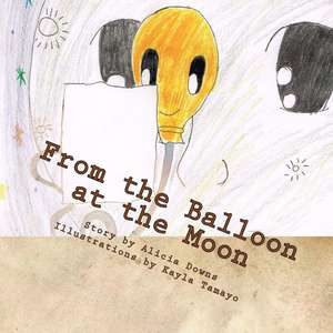 From the Balloon at the Moon de Alicia Downs