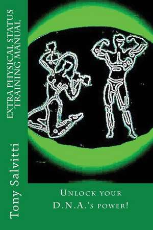 Extra Physical Status Training Manual de Tony Salvitti