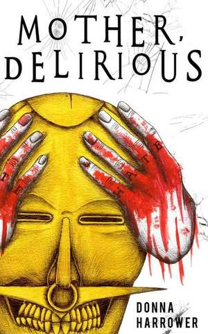 Mother, Delirious de Donna Harrower