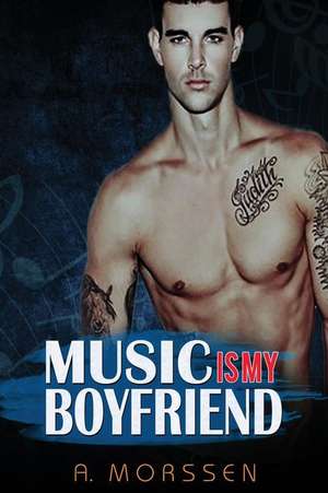 Music Is My Boyfriend de A. Morssen