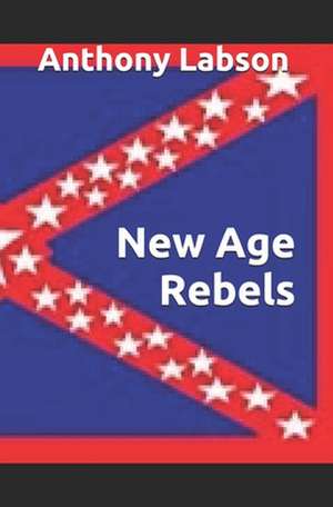 New Age Rebels de Anthony Labson