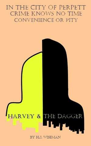 Harvey & the Dagger de H. J. Wiseman