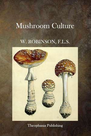 Mushroom Culture de W. Robinson F. L. S.