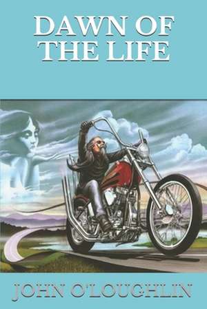 Dawn of the Life de John O'Loughlin