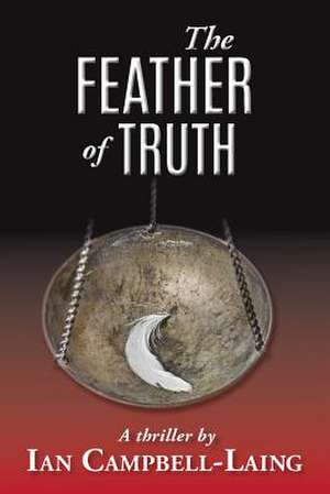 The Feather of Truth de Ian Campbell-Laing