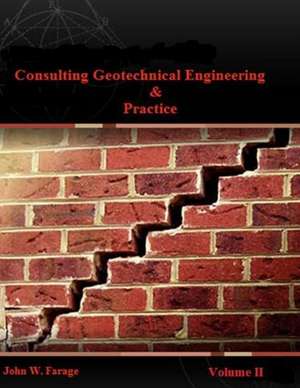 Consulting Geotechnical Engineering & Practice de John W. Farage